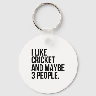 I Like Cricket And Maybe 3 People Funny Cricket Lo Key Ring