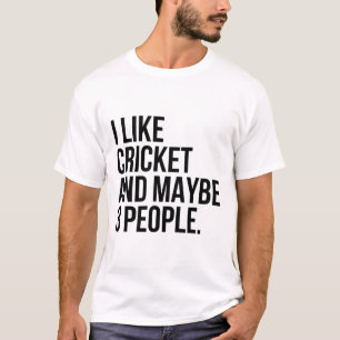 I Like Cricket And Maybe 3 People Funny Cricket Lo T-Shirt