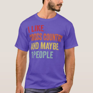 I Like Cross Country Maybe 3 People T-Shirt
