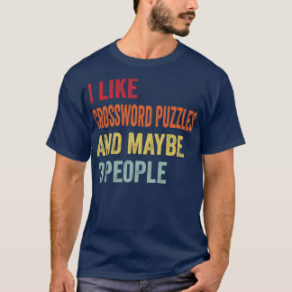 I Like Crossword Puzzles Maybe 3 People T-Shirt