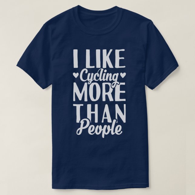 I Like Cycling More Than People T-Shirt (Design Front)