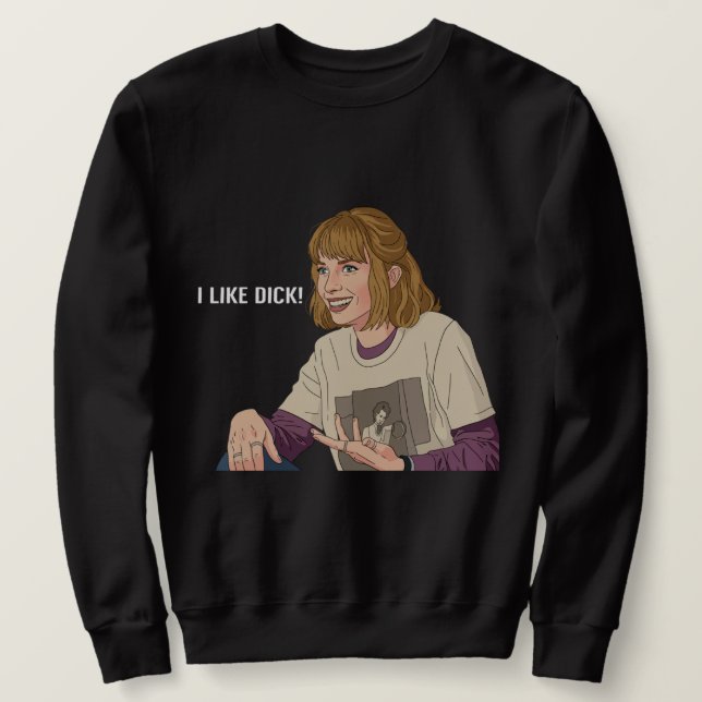I Like D Retro 80s Sarcasm – "I like Dick!" Sweatshirt (Design Front)