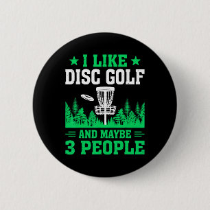 I Like Disc Golf And Maybe 3 People _1 6 Cm Round Badge