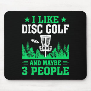 I Like Disc Golf And Maybe 3 People _1 Mouse Pad