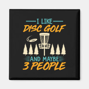 I Like Disc Golf And Maybe 3 People - Frisbee Disc Magnet