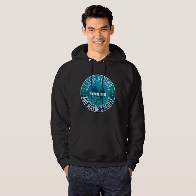 I LIKE DIVING AND MAYBE 3 PEOPLE CUSTOMIZABLE HOODIE (Front Full)