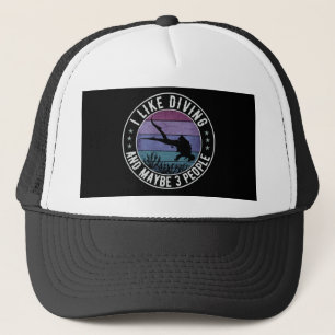 I LIKE DIVING AND MAYBE 3 PEOPLE DIVER GIFT TRUCKER HAT