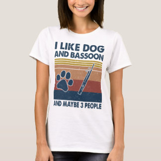 I like Dog and Bassoon and maybe 3 people animals  T-Shirt