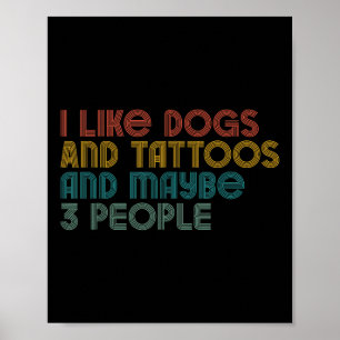 I Like Dog And Tattoo And May Be 3 People Tattoo  Poster