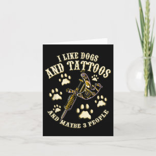 I Like Dog And Tattoos And Maybe 3 People I Love D Card
