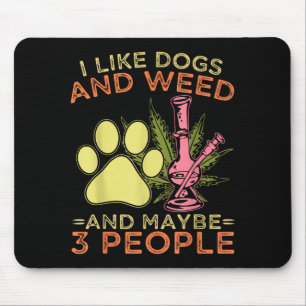 I like dogs and and maybe 3 people humor quote I l Mouse Pad
