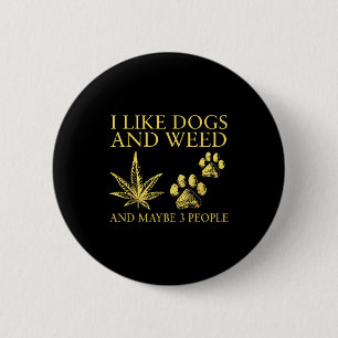 I like dogs and and maybe 3 people humour quote I 6 Cm Round Badge