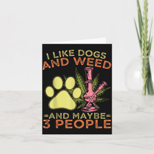 I like dogs and and maybe 3 people humour quote I  Card