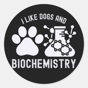 I Like Dogs and Biochemistry, Biochemistry Lover Classic Round Sticker