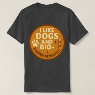 I Like Dogs and Bioinformatics T-Shirt