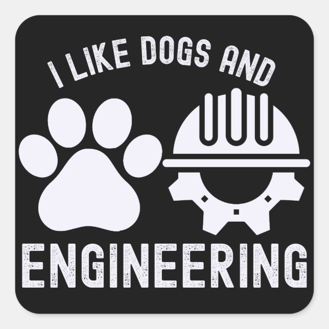 I Like Dogs and Engineering,  Engineering Quotes Square Sticker (Front)