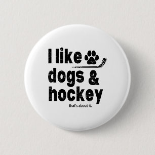 I Like Dogs And Hockey Thats About It Funny Hockey 6 Cm Round Badge