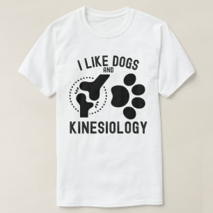 I Like Dogs and Kinesiology T-Shirt
