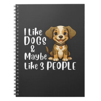 I Like Dogs and Maybe 3 People Funny Dog Lover Notebook