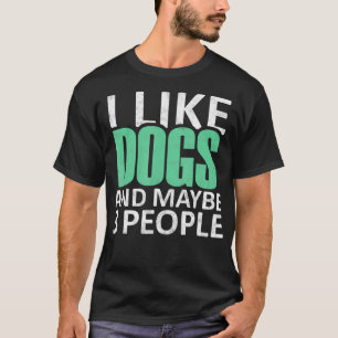 I Like Dogs And Maybe 3 People Funny Introvert Gif T-Shirt