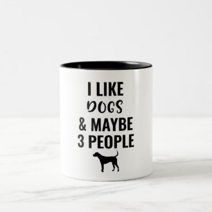 I Like Dogs And Maybe 3 People Two-Tone Coffee Mug
