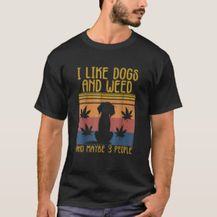 I Like Dogs And Weed And Maybe 3 People Funny Man  T-Shirt