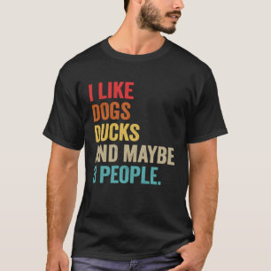 I Like Dogs Ducks and maybe 3 people vintage T-Shirt