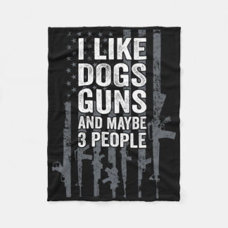 I Like Dogs Guns And Maybe 3 People - Funny Usa Gu Fleece Blanket