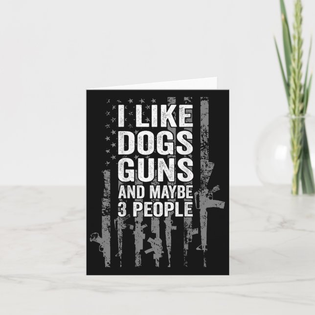 I Like Dogs Guns And Maybe Three People Usa Flag P Card (Front)