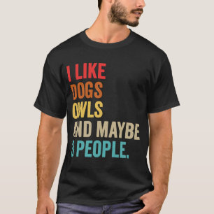 I Like Dogs Owls and maybe 3 people vintage T-Shirt