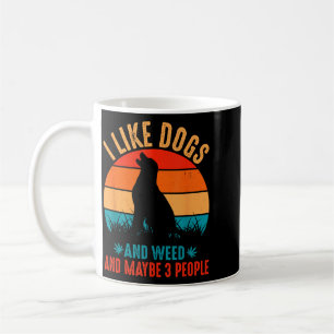 I Like Dogs Weed And Maybe 3 People Funny Quote Coffee Mug