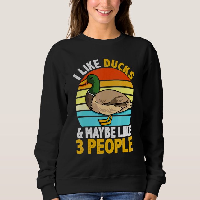 I Like Ducks And Maybe Like 3 People Duck Farm Far Sweatshirt (Front)
