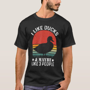 I Like Ducks And Maybe Like 3 People Vintege Duck T-Shirt