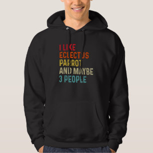I Like Eclectus Parrot And Maybe 3 People Retro Vi Hoodie