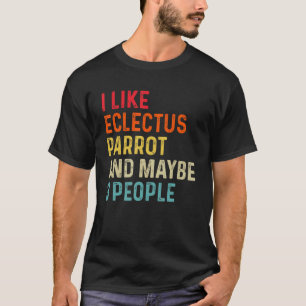 I Like Eclectus Parrot And Maybe 3 People Retro Vi T-Shirt