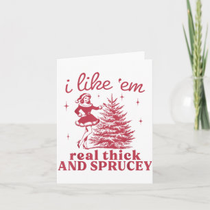 I Like em Real Thick And Sprucey Retro Christmas T Card