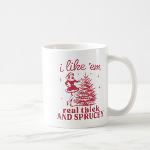 I Like em Real Thick And Sprucey Retro Christmas T Coffee Mug