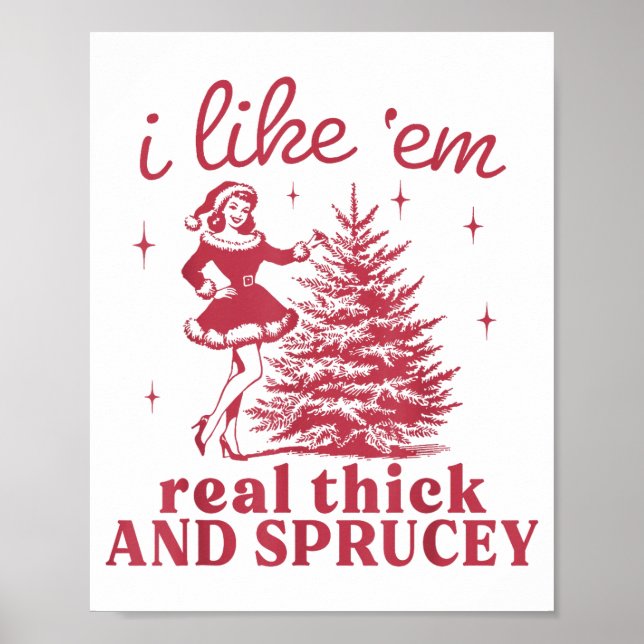 I Like em Real Thick And Sprucey Retro Christmas T Poster (Front)