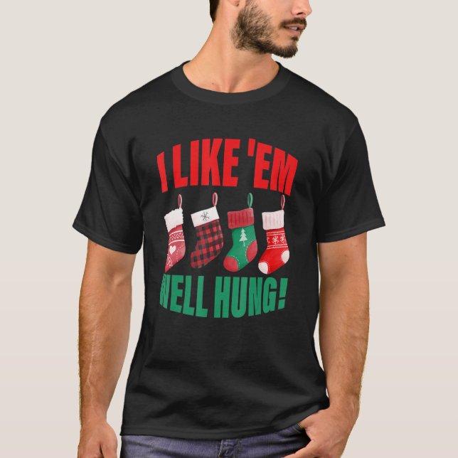 I Like 'Em Well Hung  Christmas T-Shirt (Front)
