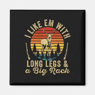 I Like Em With Long Legs And A Big Rack Deer Hunti Magnet