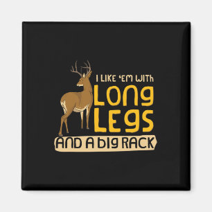 I Like em With Long Legs And A Big Rack Funny Hunt Magnet