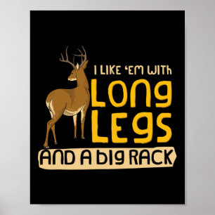 I Like em With Long Legs And A Big Rack Funny Hunt Poster