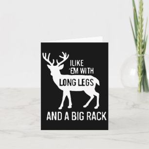 I Like Em With Long Legs And Big Rack Deer Hunting Card
