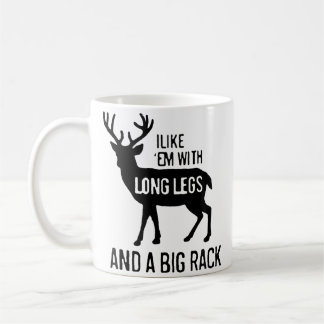 I Like Em With Long Legs And Big Rack Deer Hunting Coffee Mug