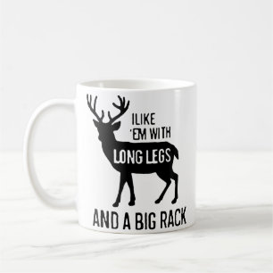 I Like Em With Long Legs And Big Rack Deer Hunting Coffee Mug