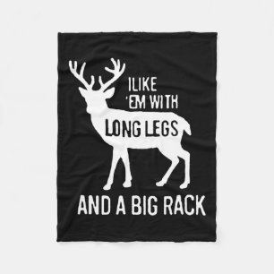 I Like Em With Long Legs And Big Rack Deer Hunting Fleece Blanket