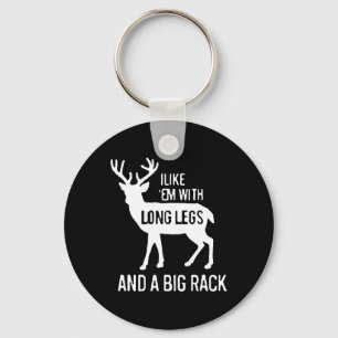 I Like Em With Long Legs And Big Rack Deer Hunting Key Ring