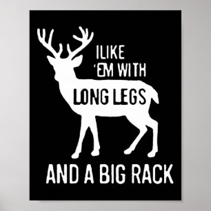 I Like Em With Long Legs And Big Rack Deer Hunting Poster