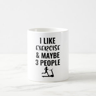 I Like Exercise And Maybe 3 People Coffee Mug
