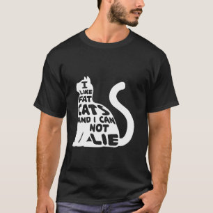 I Like Fat Cats And I Can Not Lie Cat T-Shirt